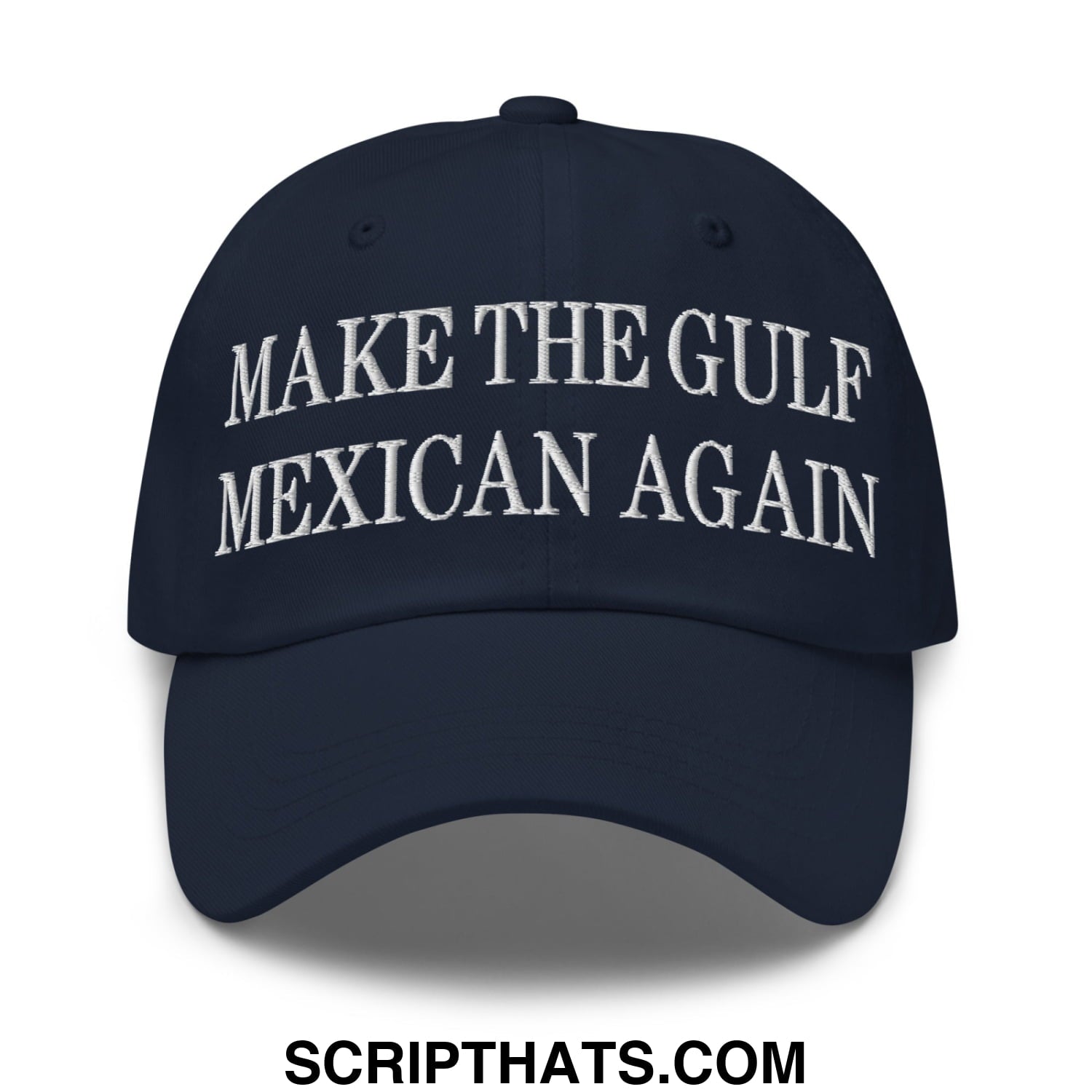 Make The Gulf Mexican Again Embroidered Unstructured Dad Hat Navy