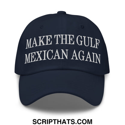 Make The Gulf Mexican Again Embroidered Unstructured Dad Hat Navy