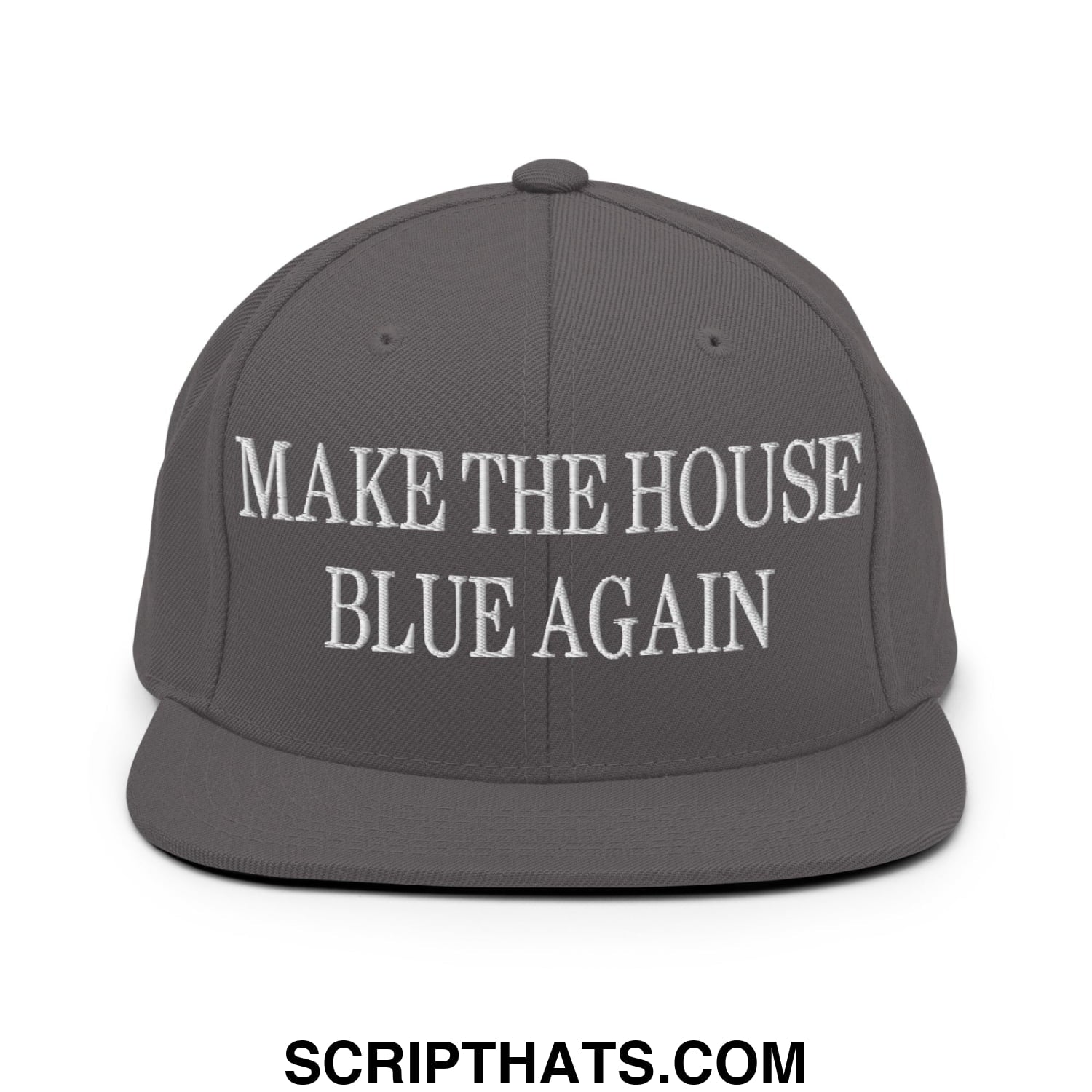 Make The House Blue Again Embroidered Flat Bill Brim Snapback Hat Dark Grey
