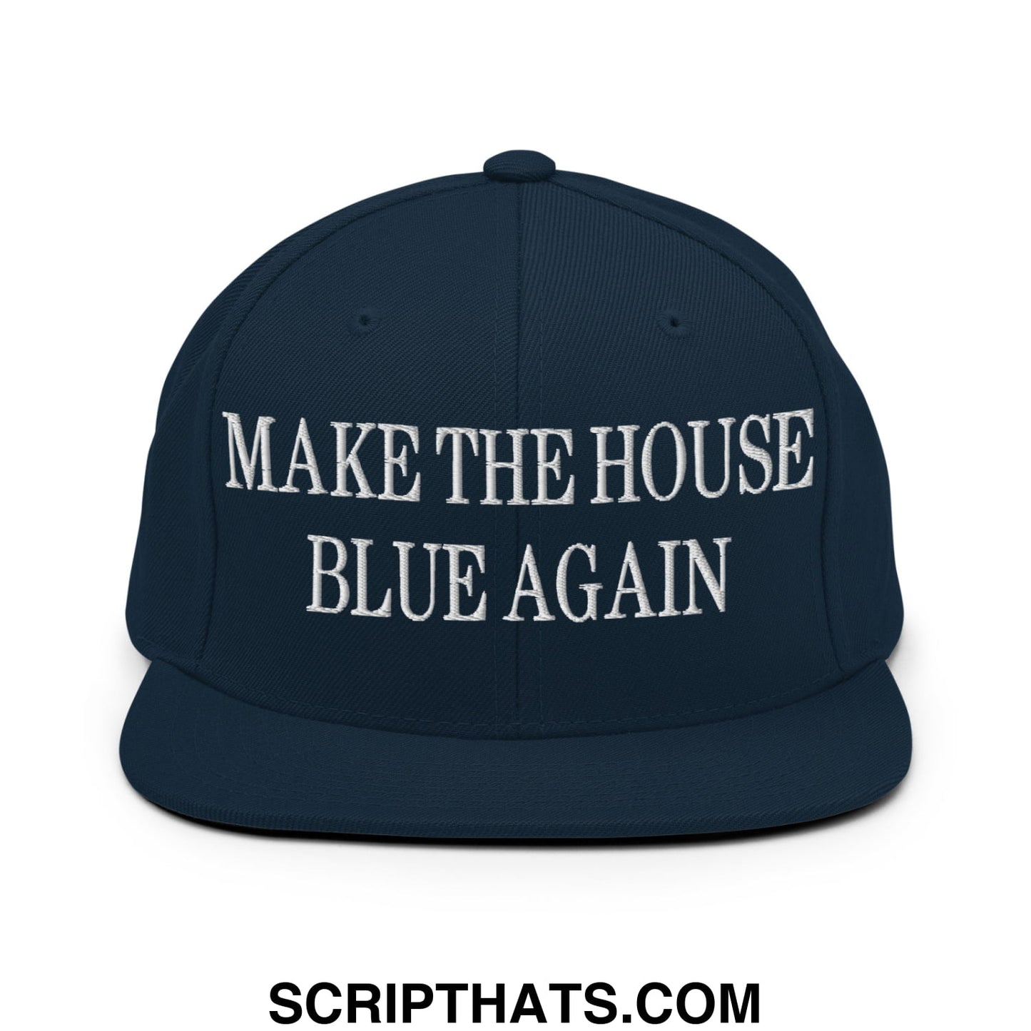 Make The House Blue Again Embroidered Flat Bill Brim Snapback Hat Dark Navy