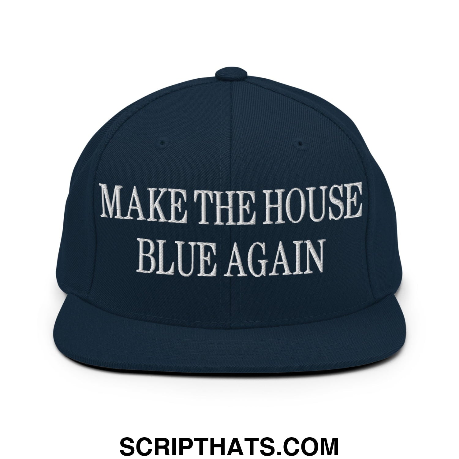 Make The House Blue Again Embroidered Flat Bill Brim Snapback Hat Dark Navy