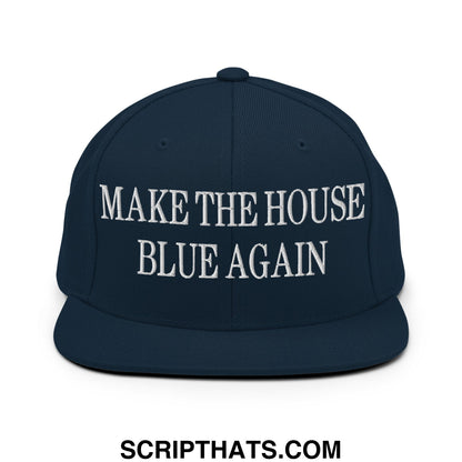 Make The House Blue Again Embroidered Flat Bill Brim Snapback Hat Dark Navy