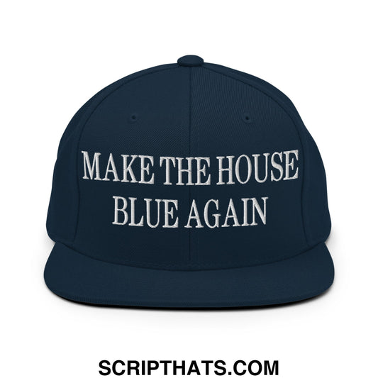 Make The House Blue Again Embroidered Flat Bill Brim Snapback Hat Dark Navy