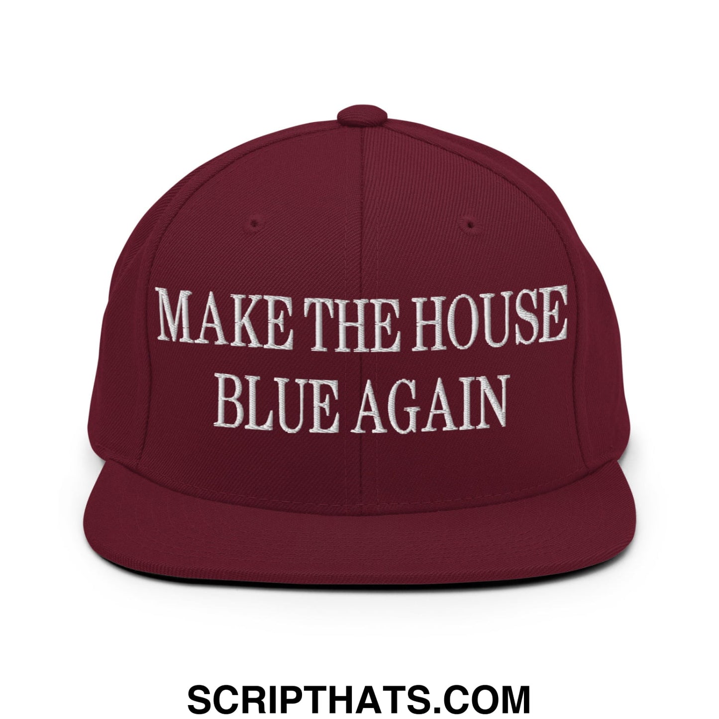 Make The House Blue Again Embroidered Flat Bill Brim Snapback Hat Maroon