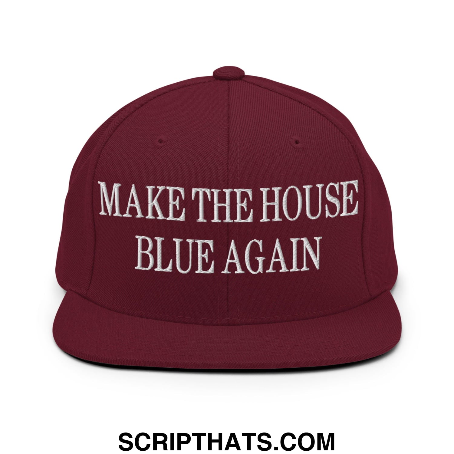 Make The House Blue Again Embroidered Flat Bill Brim Snapback Hat Maroon