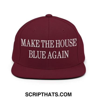 Make The House Blue Again Embroidered Flat Bill Brim Snapback Hat Maroon