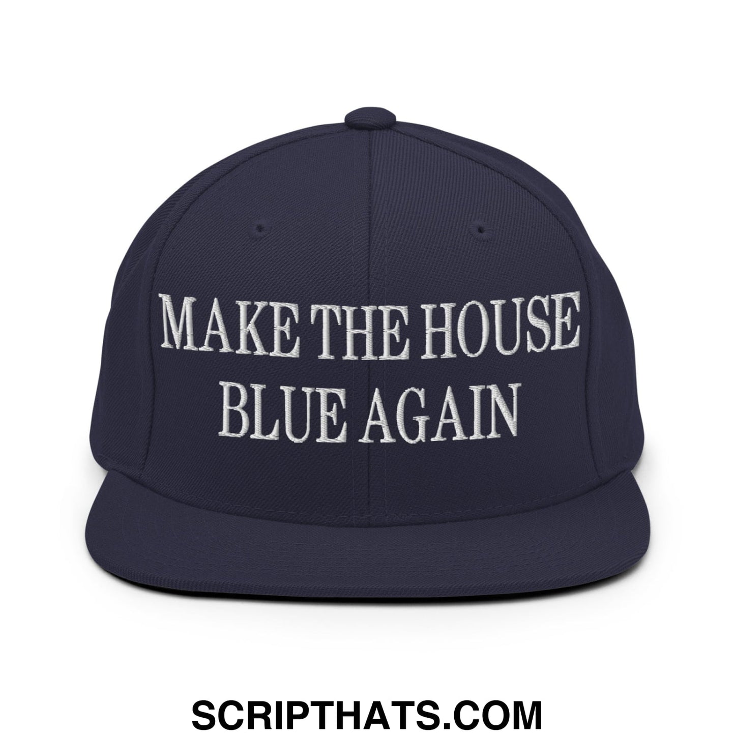 Make The House Blue Again Embroidered Flat Bill Brim Snapback Hat Navy