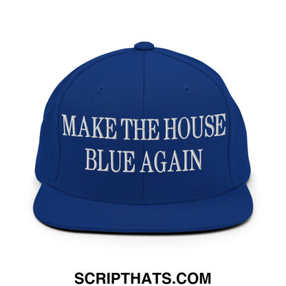 Make The House Blue Again Embroidered Flat Bill Brim Snapback Hat Royal Blue