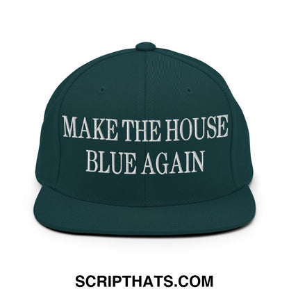 Make The House Blue Again Embroidered Flat Bill Brim Snapback Hat Spruce