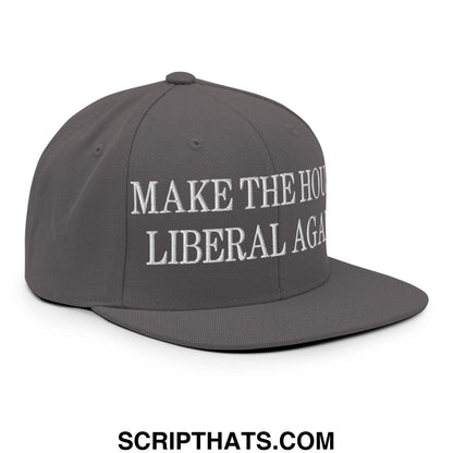 Make The House Liberal Again Embroidered Flat Bill Brim Snapback Hat Dark Grey