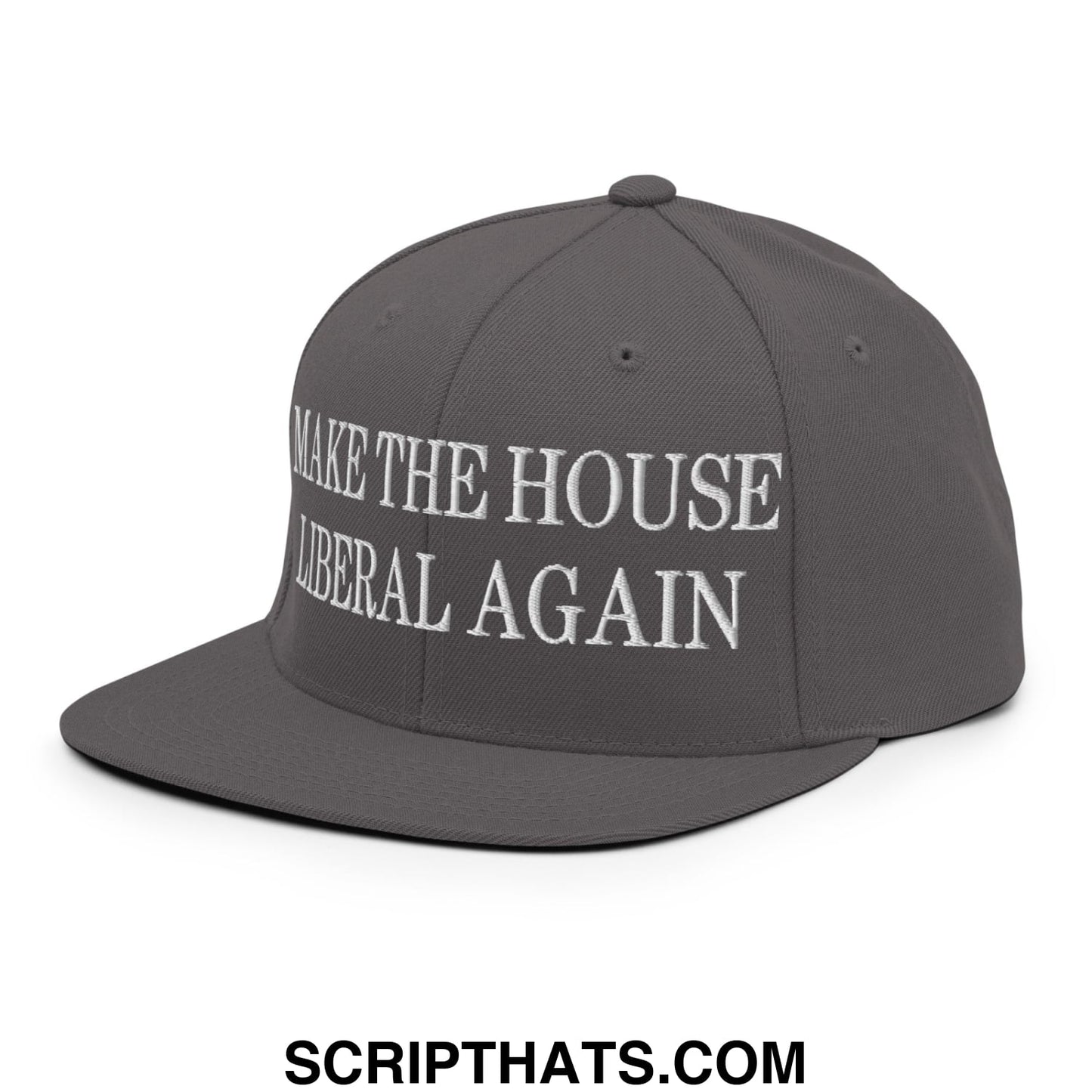 Make The House Liberal Again Embroidered Flat Bill Brim Snapback Hat Dark Grey
