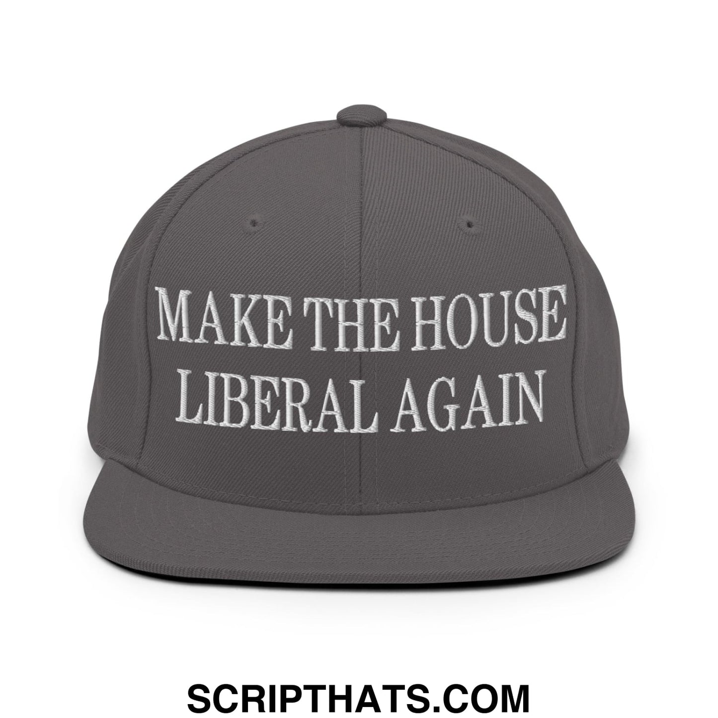 Make The House Liberal Again Embroidered Flat Bill Brim Snapback Hat Dark Grey