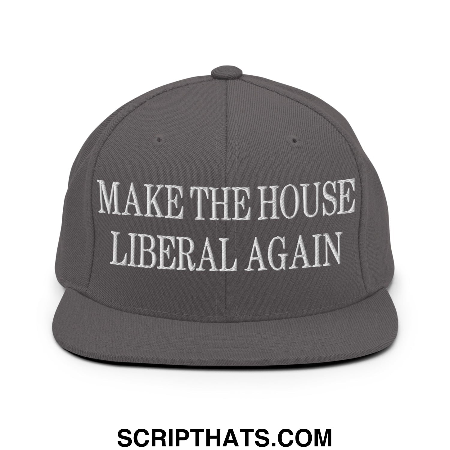 Make The House Liberal Again Embroidered Flat Bill Brim Snapback Hat Dark Grey