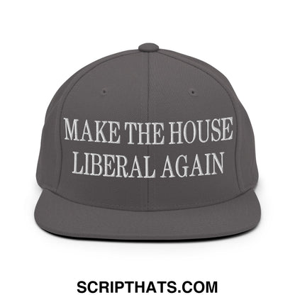 Make The House Liberal Again Embroidered Flat Bill Brim Snapback Hat Dark Grey