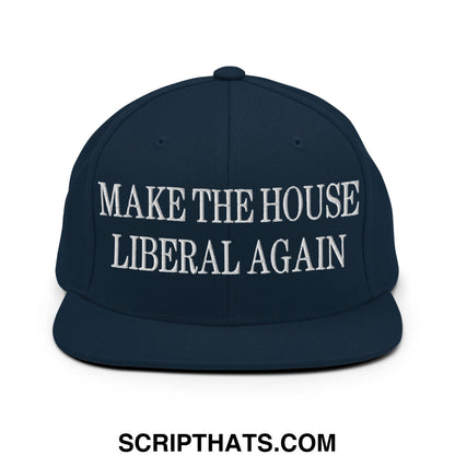 Make The House Liberal Again Embroidered Flat Bill Brim Snapback Hat Dark Navy