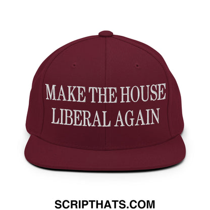 Make The House Liberal Again Embroidered Flat Bill Brim Snapback Hat Maroon
