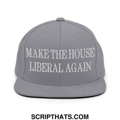 Make The House Liberal Again Embroidered Flat Bill Brim Snapback Hat Silver