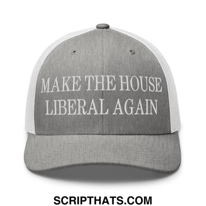 Make The House Liberal Again Embroidered Mesh Trucker Hat Heather Grey White