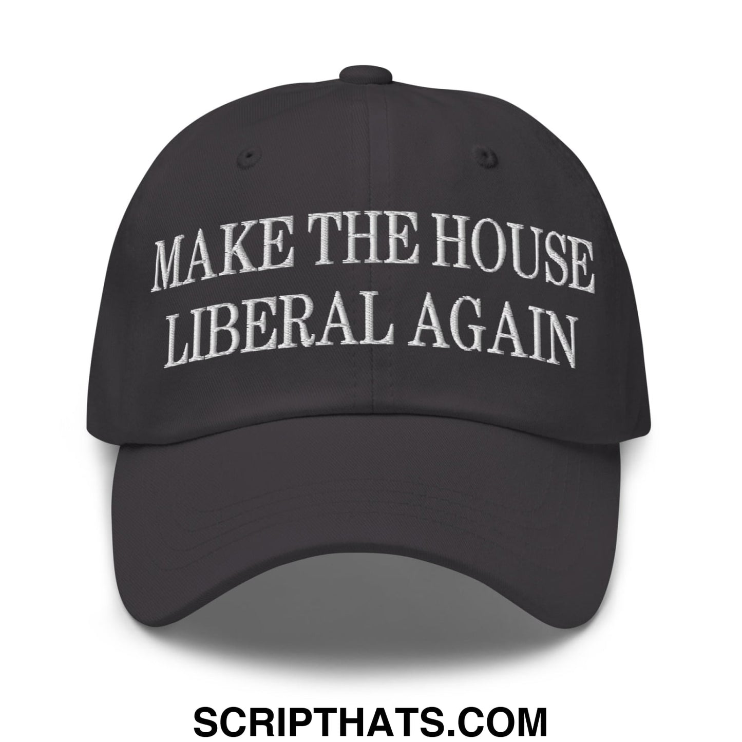 Make The House Liberal Again Embroidered Unstructured Dad Hat Dark Grey