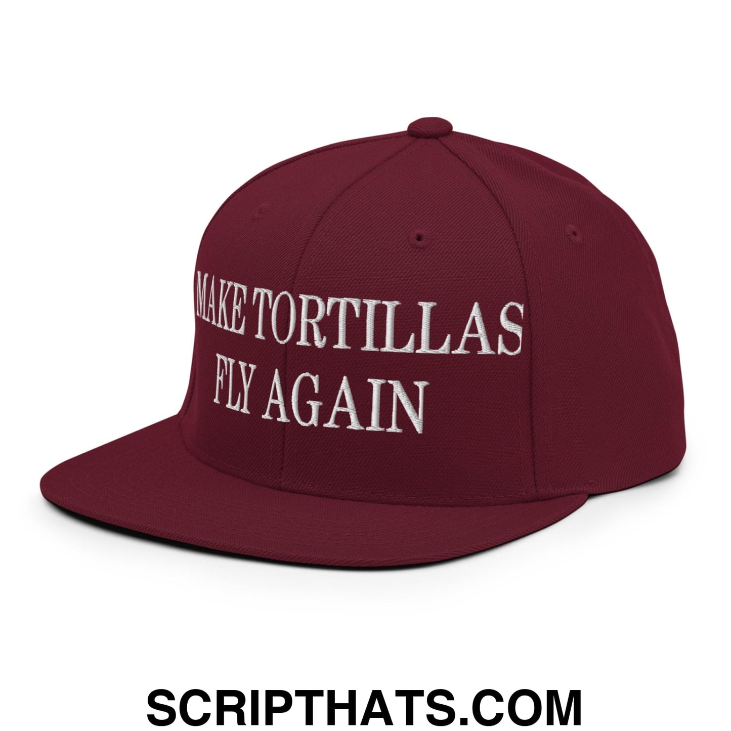 Make Tortillas Fly Again Embroidered Flat Bill Brim Snapback Hat Maroon