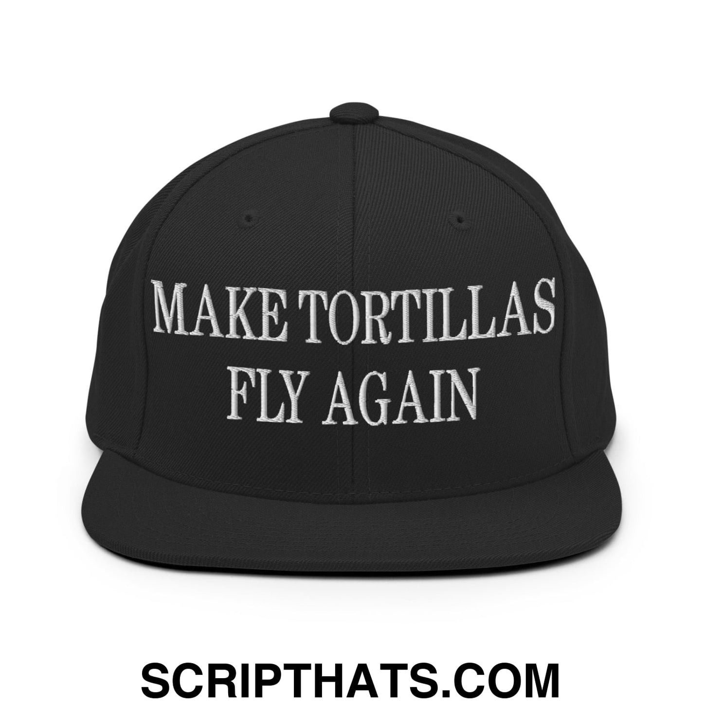 Make Tortillas Fly Again Embroidered Flat Bill Brim Snapback Hat Black
