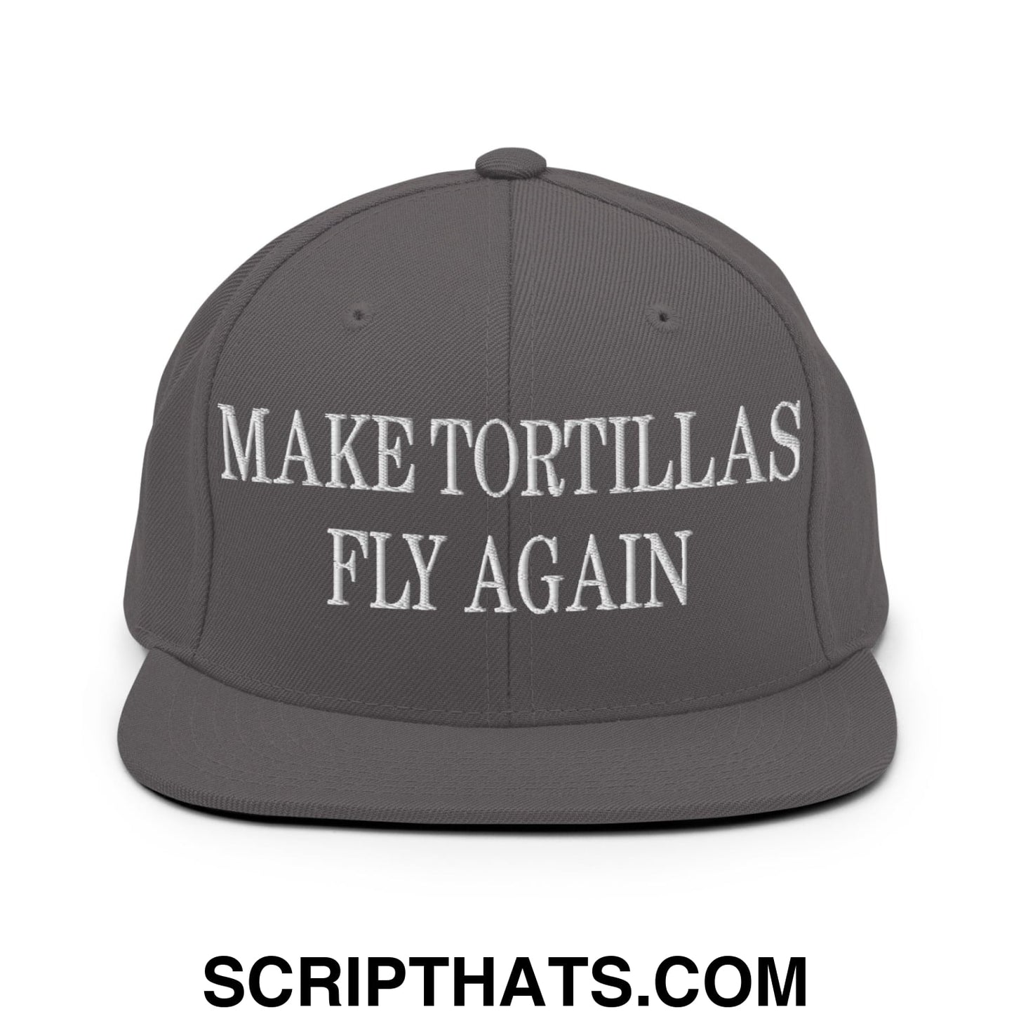 Make Tortillas Fly Again Embroidered Flat Bill Brim Snapback Hat Dark Grey