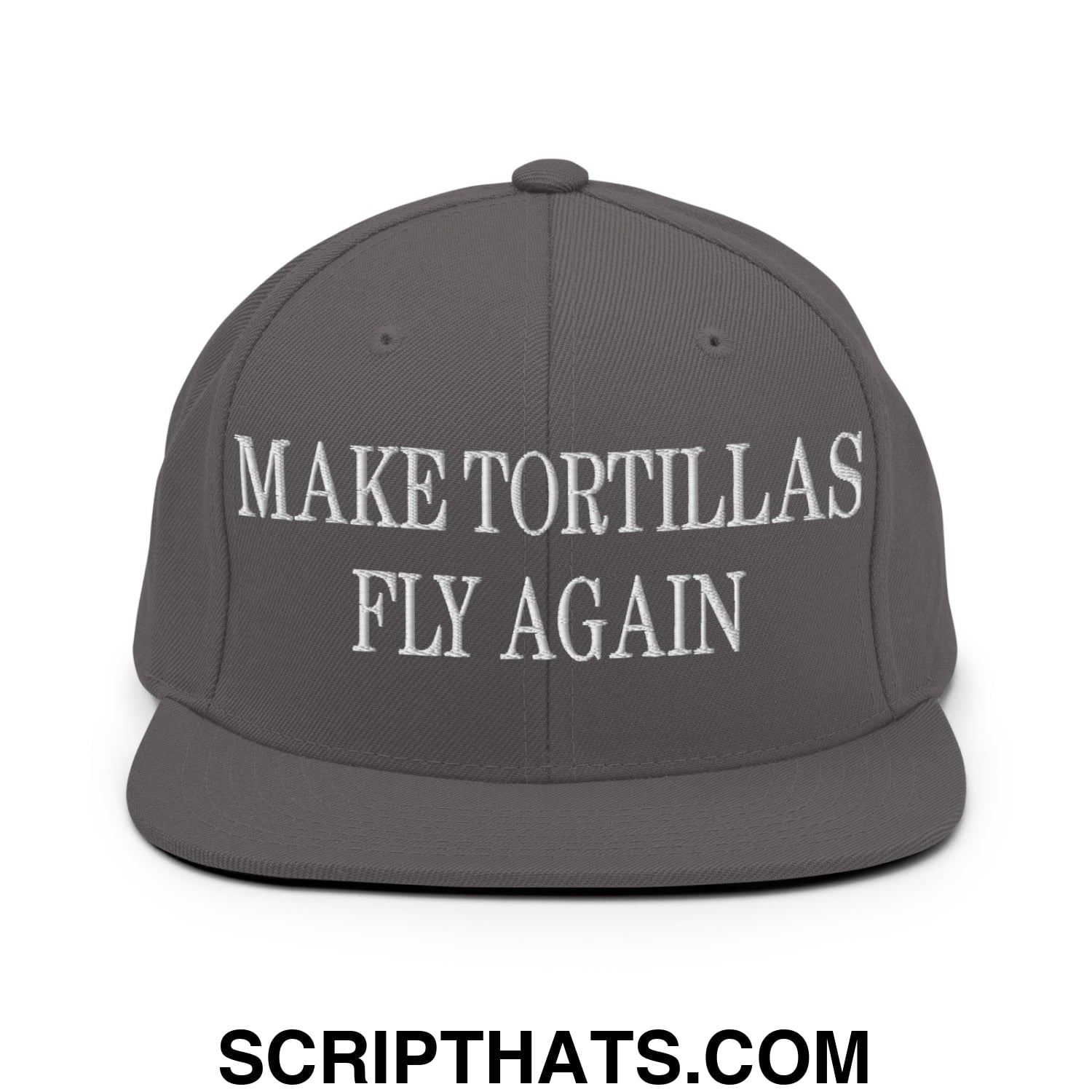 Make Tortillas Fly Again Embroidered Flat Bill Brim Snapback Hat Dark Grey