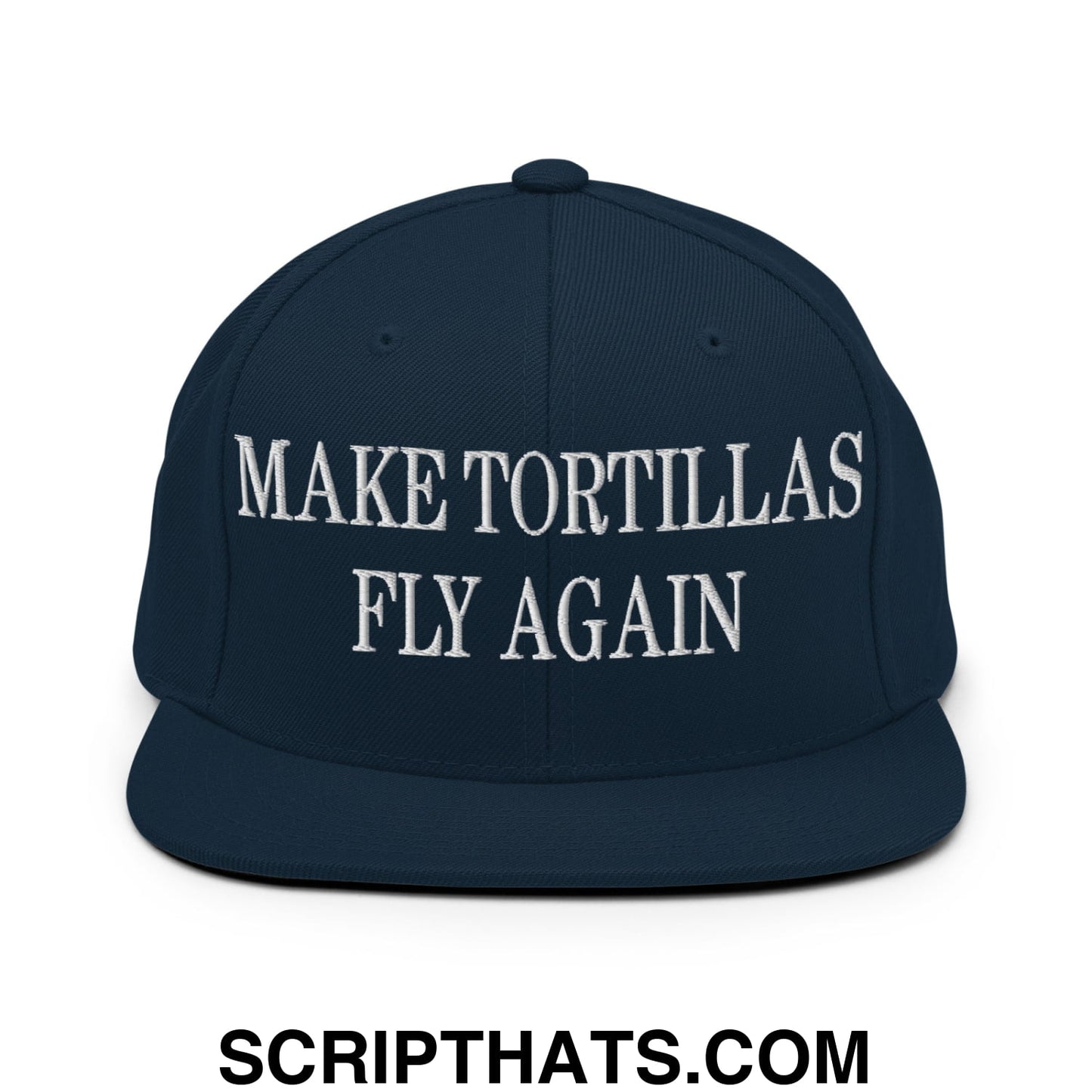 Make Tortillas Fly Again Embroidered Flat Bill Brim Snapback Hat Dark Navy