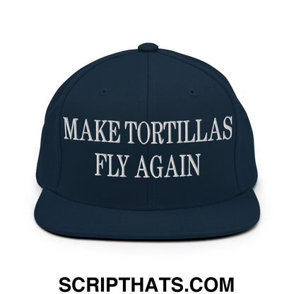 Make Tortillas Fly Again Embroidered Flat Bill Brim Snapback Hat Dark Navy