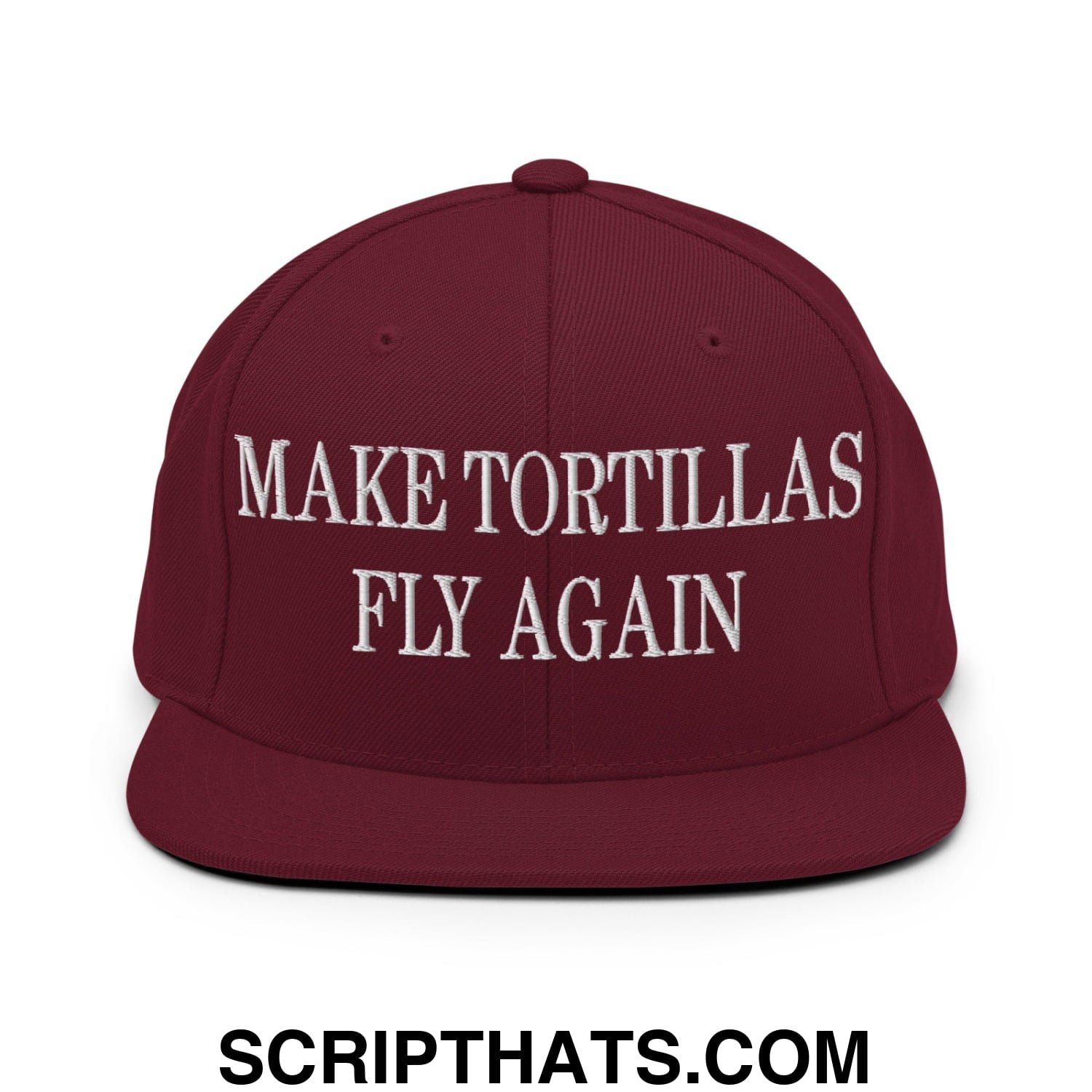 Make Tortillas Fly Again Embroidered Flat Bill Brim Snapback Hat Maroon
