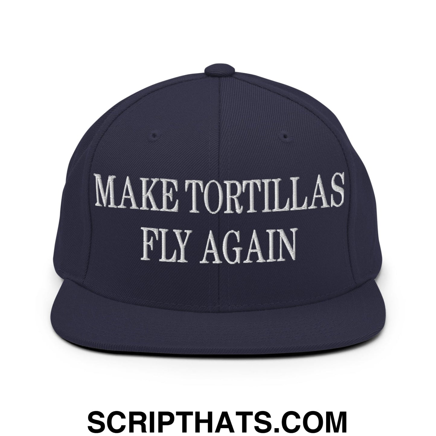 Make Tortillas Fly Again Embroidered Flat Bill Brim Snapback Hat Navy