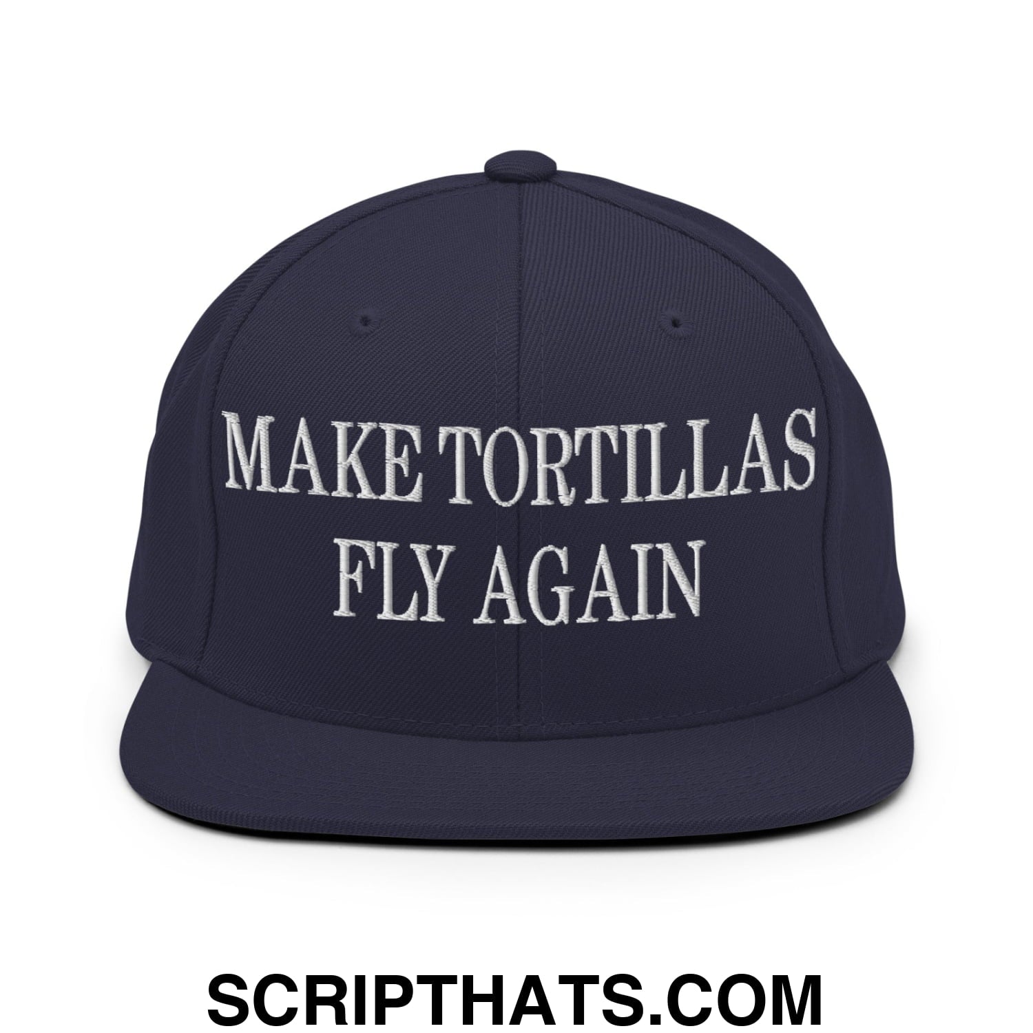 Make Tortillas Fly Again Embroidered Flat Bill Brim Snapback Hat Navy