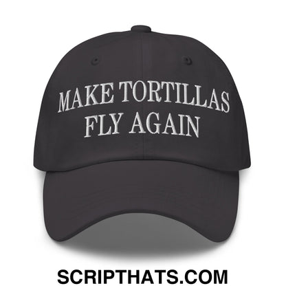 Make Tortillas Fly Again Embroidered Unstructured Dad Hat Dark Grey