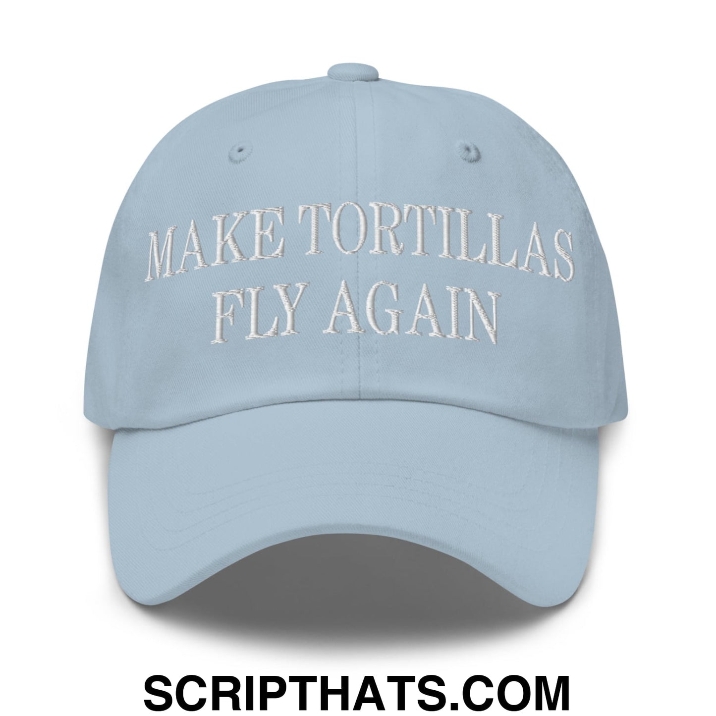 Make Tortillas Fly Again Embroidered Unstructured Dad Hat Light Blue