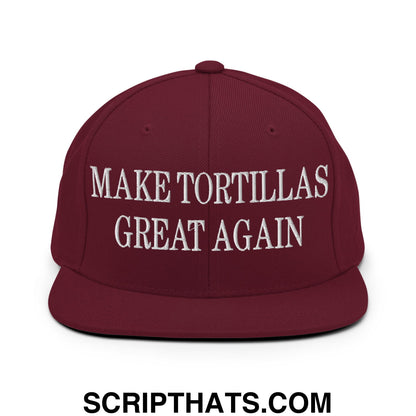 Make Tortillas Great Again Embroidered Flat Bill Brim Snapback Hat Maroon