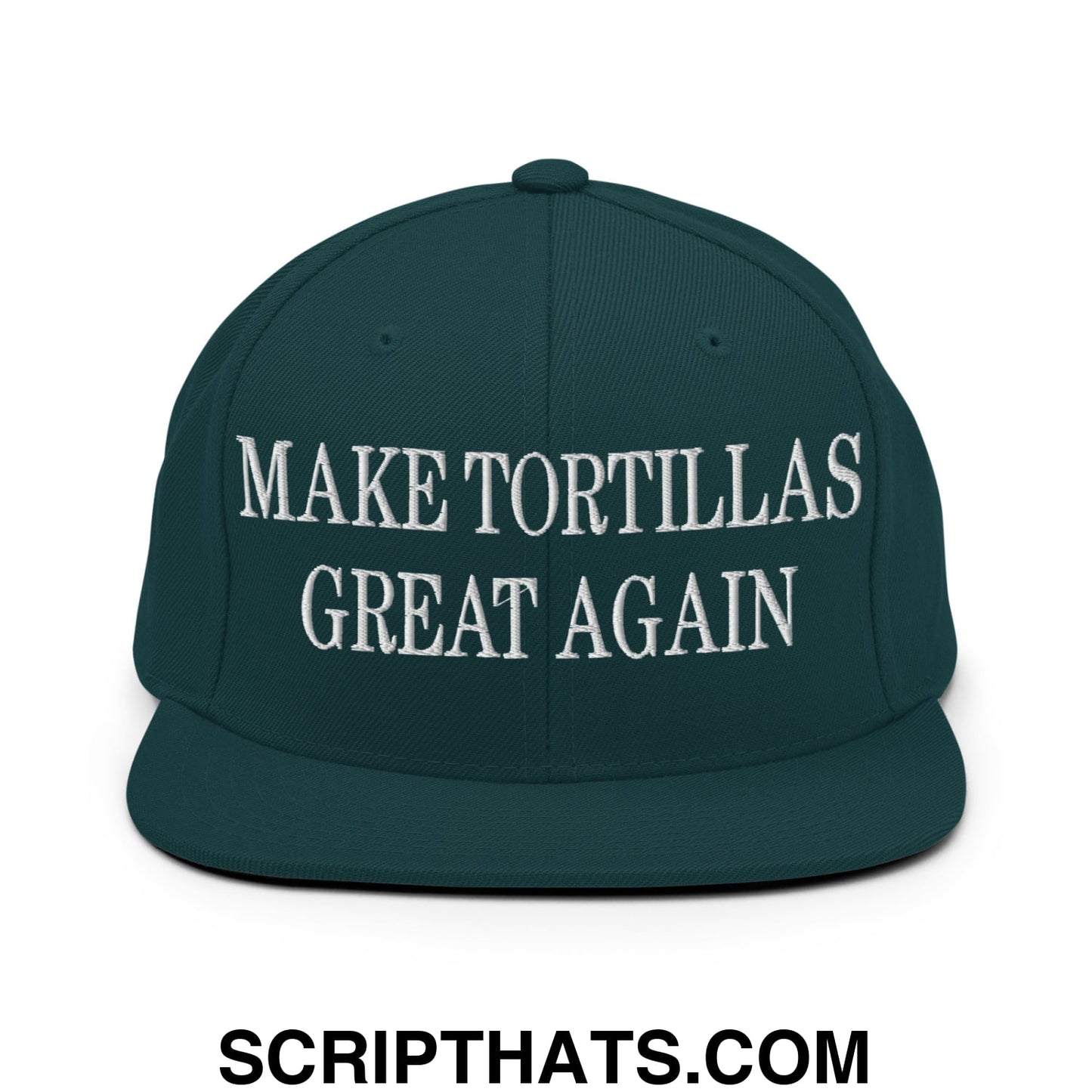 Make Tortillas Great Again Embroidered Flat Bill Brim Snapback Hat Spruce