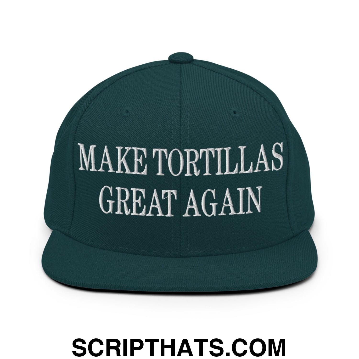 Make Tortillas Great Again Embroidered Flat Bill Brim Snapback Hat Spruce