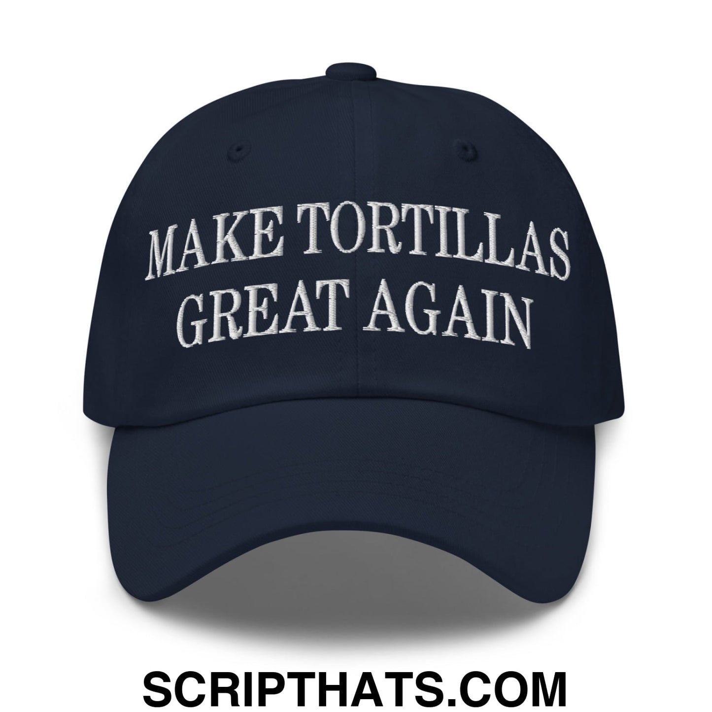 Make Tortillas Great Again Embroidered Unstructured Dad Hat Navy