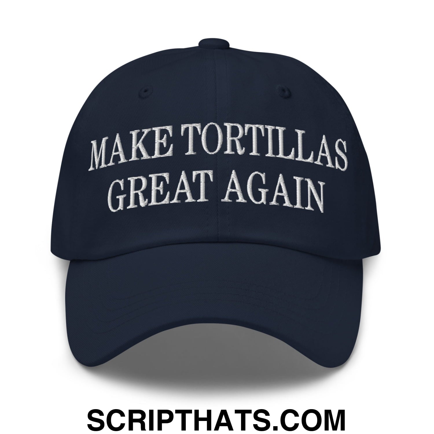 Make Tortillas Great Again Embroidered Unstructured Dad Hat Navy