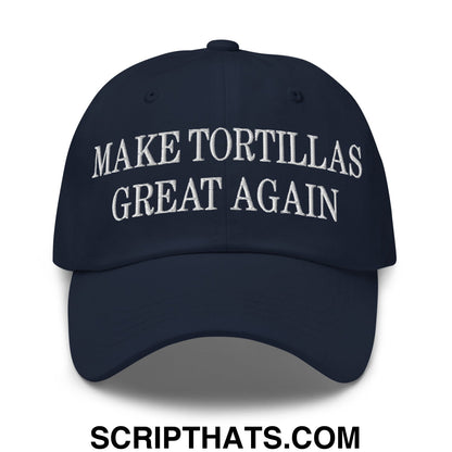 Make Tortillas Great Again Embroidered Unstructured Dad Hat Navy