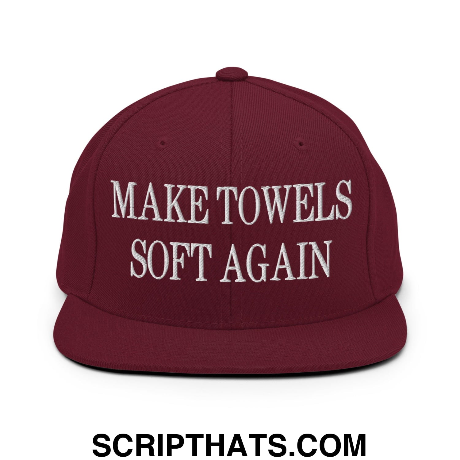 Make Towels Soft Again Embroidered Flat Bill Brim Snapback Hat Maroon