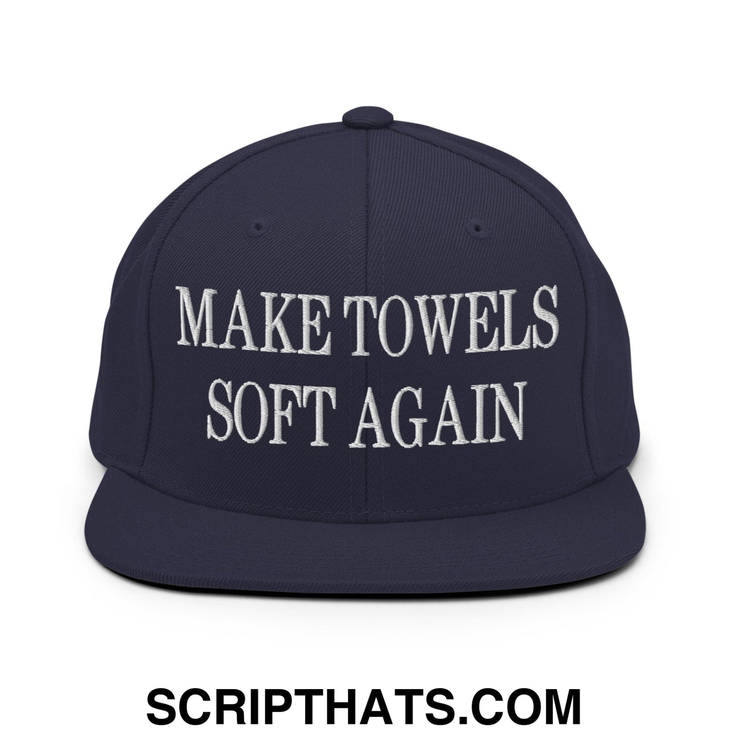 Make Towels Soft Again Embroidered Flat Bill Brim Snapback Hat Navy