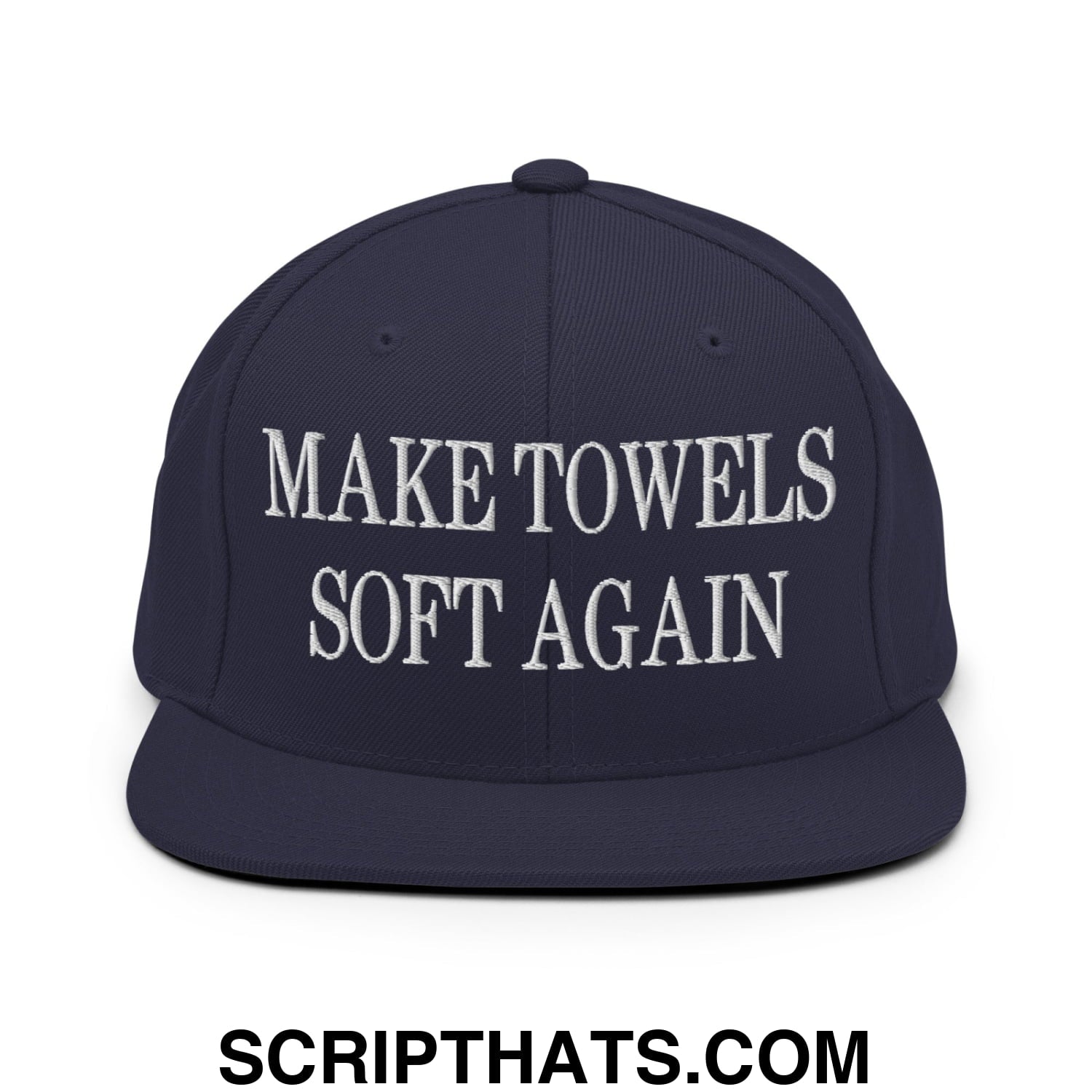 Make Towels Soft Again Embroidered Flat Bill Brim Snapback Hat Navy