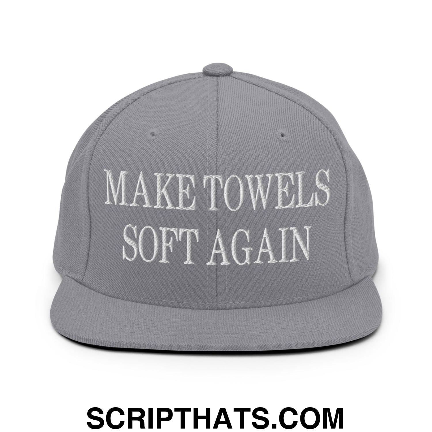 Make Towels Soft Again Embroidered Flat Bill Brim Snapback Hat Silver