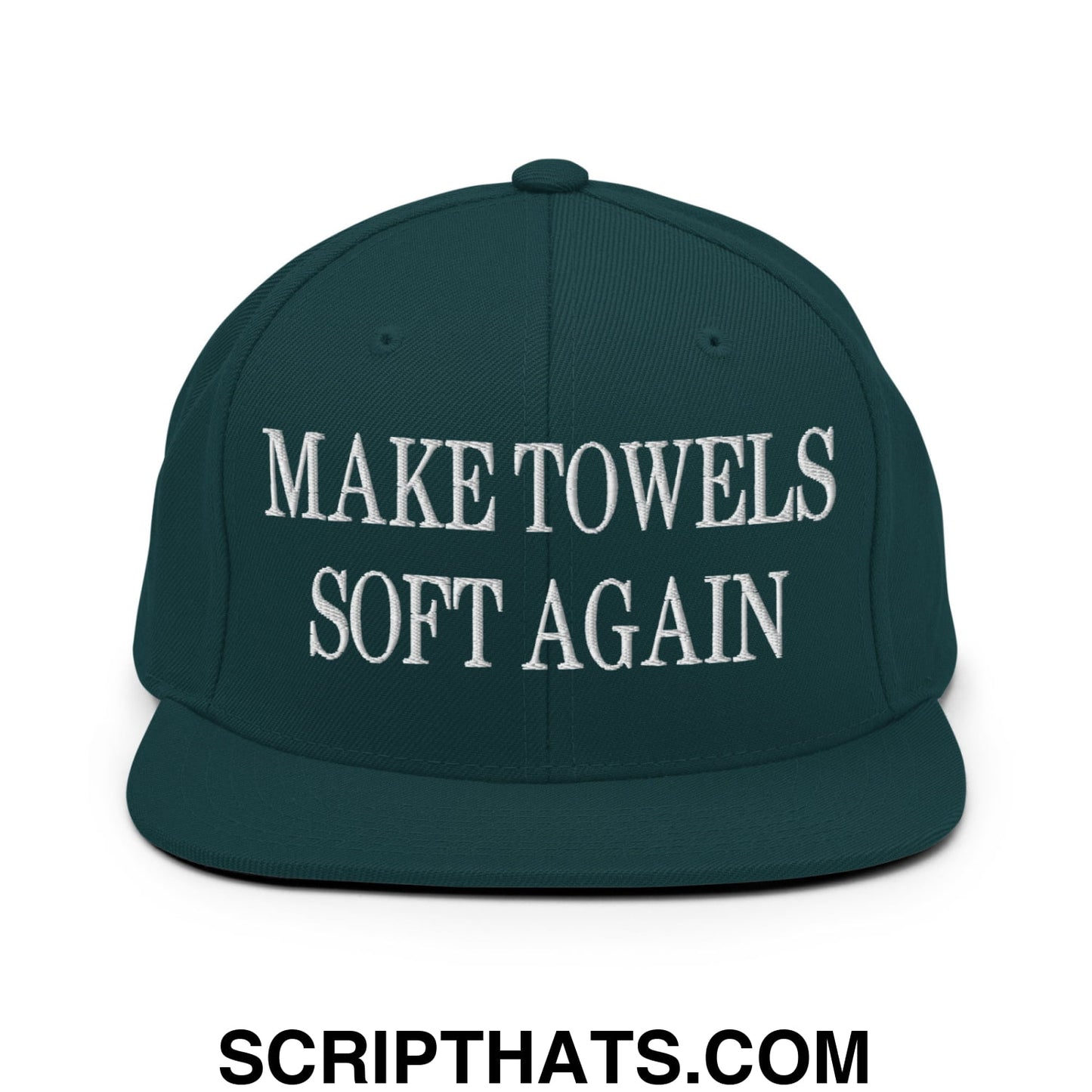 Make Towels Soft Again Embroidered Flat Bill Brim Snapback Hat Spruce