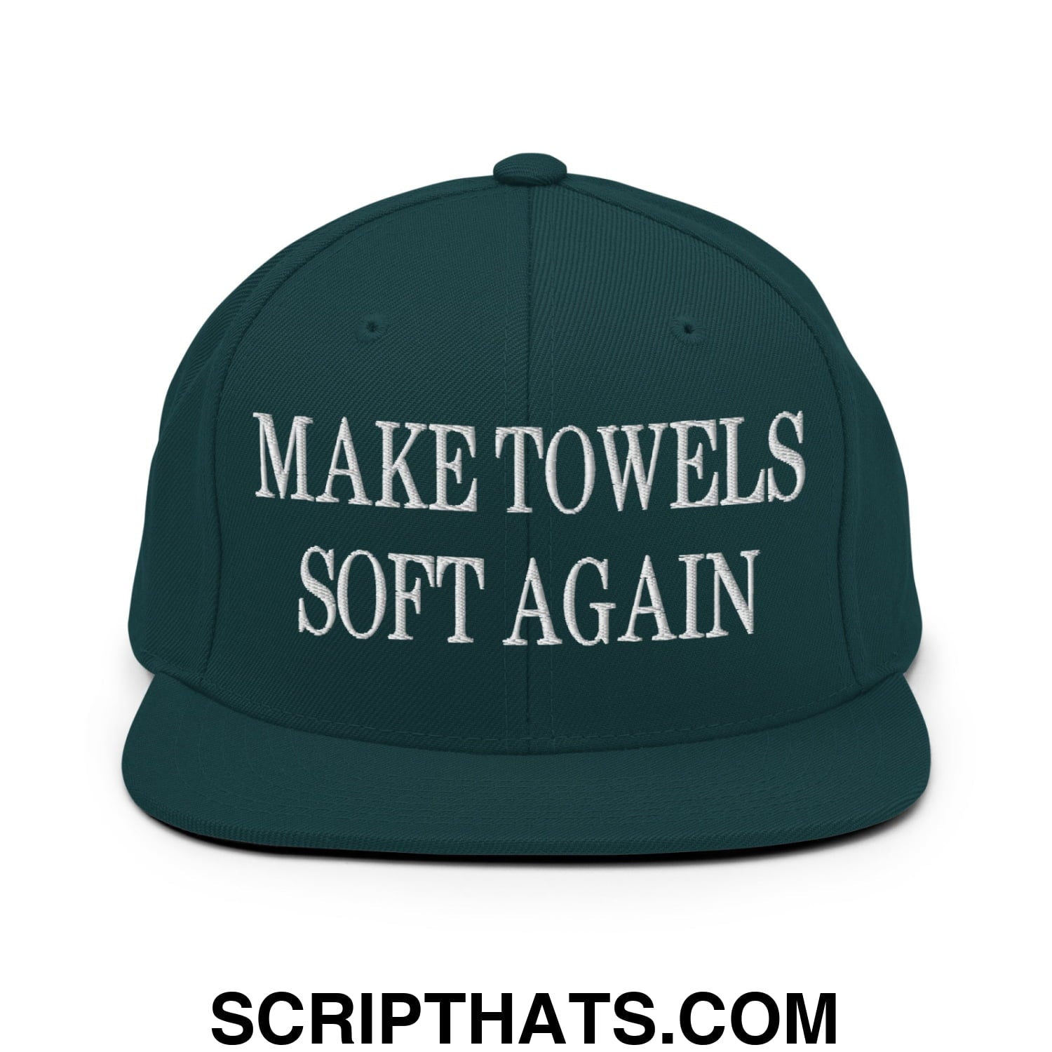 Make Towels Soft Again Embroidered Flat Bill Brim Snapback Hat Spruce