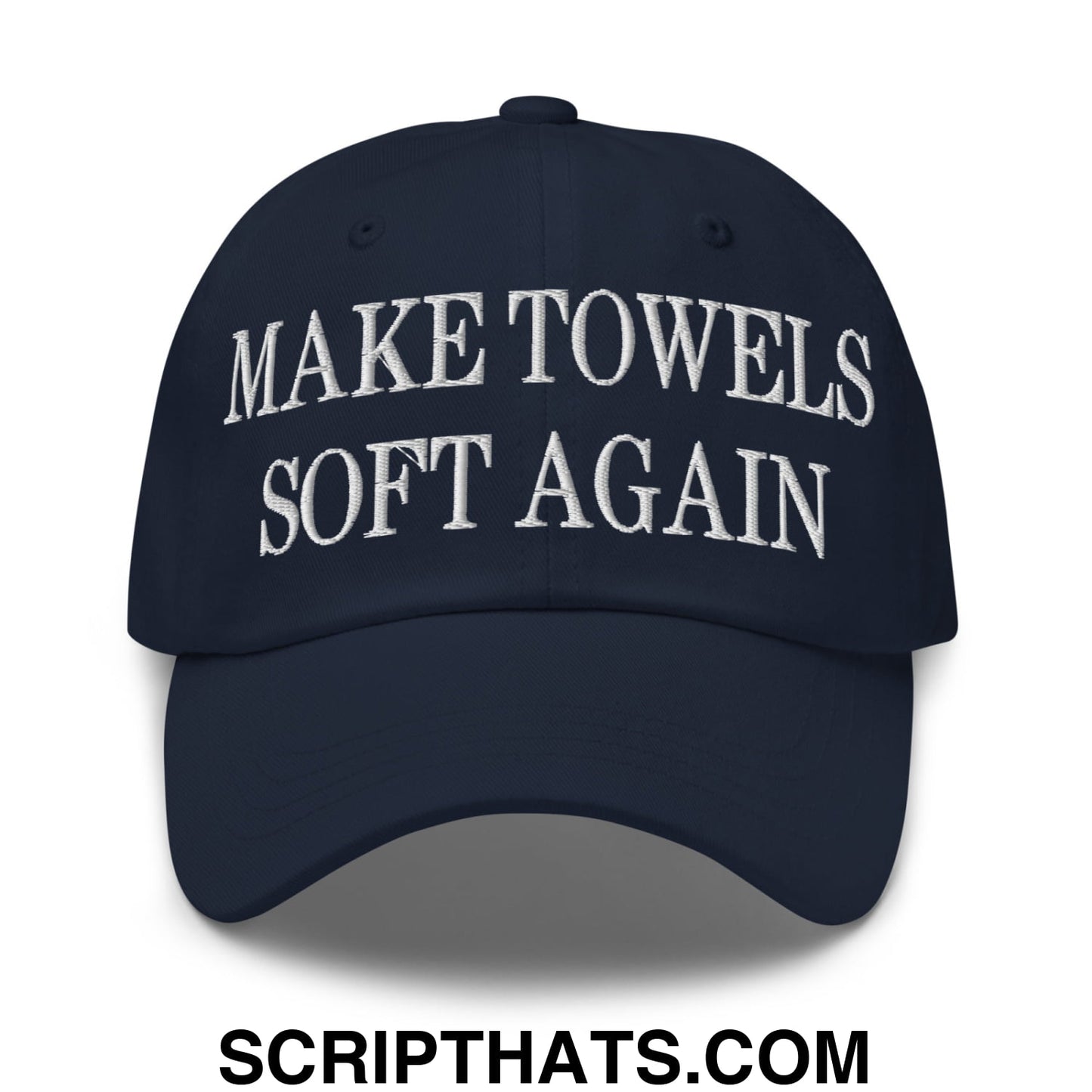 Make Towels Soft Again Embroidered Unstructured Dad Hat Navy