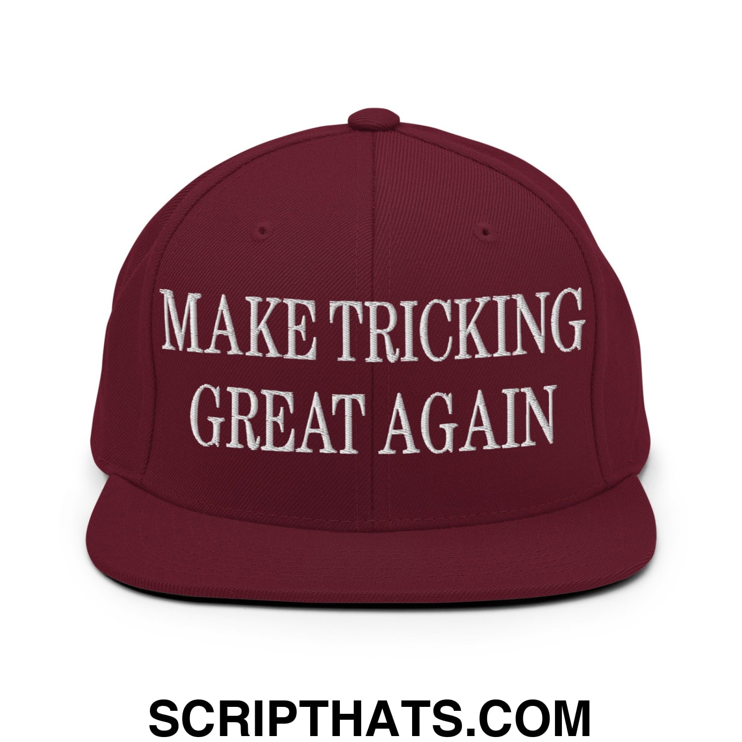 Make tricking great again embroidered flat bill brim snapback hat in maroon with white text on front panel