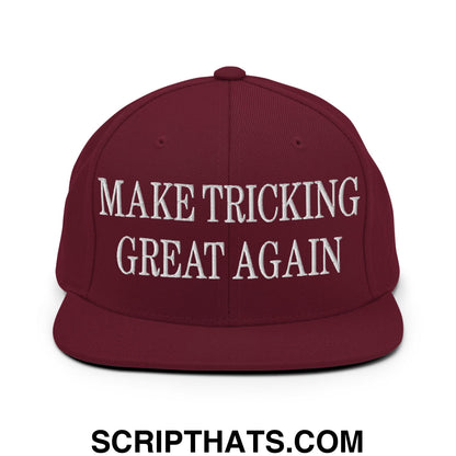 Make tricking great again embroidered flat bill brim snapback hat in maroon with white text on front panel