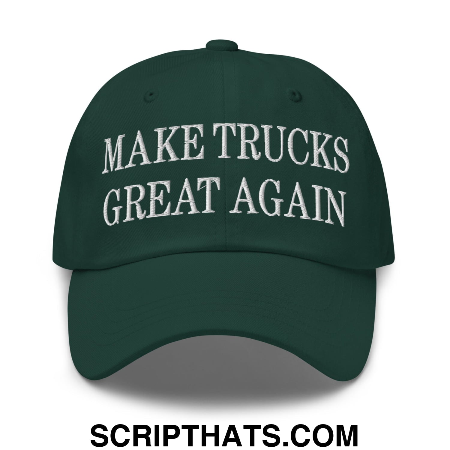 Make Trucks Great Again Embroidered Unstructured Dad Hat Spruce